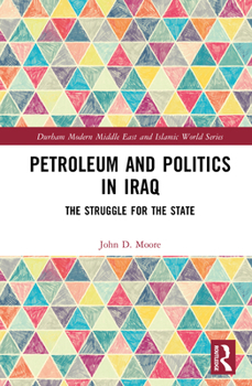 Hardcover Petroleum and Politics in Iraq: The Struggle for the State Book