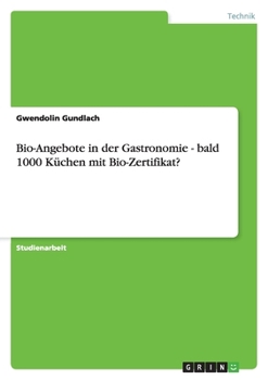 Paperback Bio-Angebote in der Gastronomie - bald 1000 Küchen mit Bio-Zertifikat? [German] Book