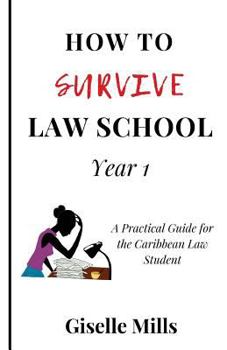 Paperback How to Survive Law School: Year 1: A Practical Guide for the Caribbean Law Student Book