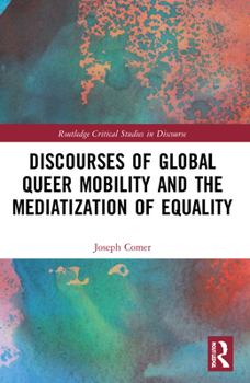 Paperback Discourses of Global Queer Mobility and the Mediatization of Equality Book