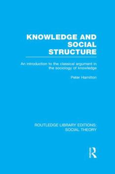 Paperback Knowledge and Social Structure: An Introduction to the Classical Argument in the Sociology of Knowledge Book