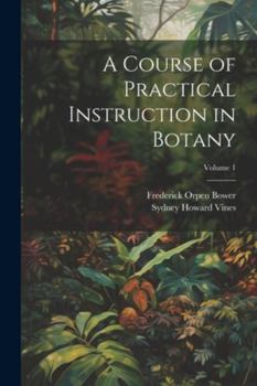Paperback A Course of Practical Instruction in Botany; Volume 1 Book