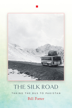 Paperback The Silk Road: Taking the Bus to Pakistan Book