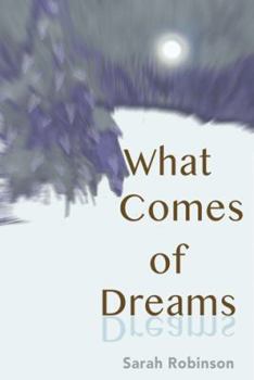 Paperback What Comes of Dreams Book