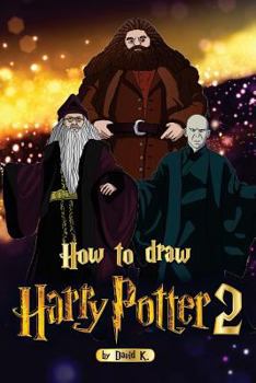 Paperback How to Draw Harry Potter 2: The Step-By-Step Harry Potter Drawing Book