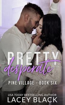 Pretty Desperate - Book #6 of the Pine Village