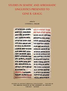 Studies in Semitic and Afroasiatic Linguistics Presented to Gene B. Gragg - Book #60 of the Studies in Ancient Oriental Civilization