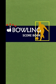 Bowling Score Book: Bowling Game Record Book Track Your Scores And Improve Your Game , Bowler Score Keeper for Friends, Family and Collegues (Vol.)