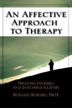 Paperback An Affective Approach to Therapy: Treating Invisible And Inaudible Clients Book