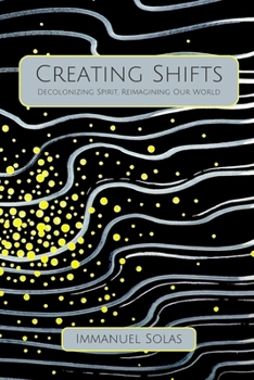 Paperback Creating Shifts: Decolonizing Spirit, Reimagining Our World Book