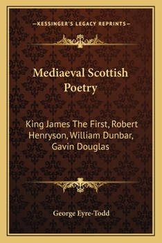 Paperback Mediaeval Scottish Poetry: King James The First, Robert Henryson, William Dunbar, Gavin Douglas Book