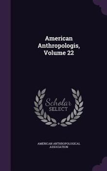 Hardcover American Anthropologis, Volume 22 Book