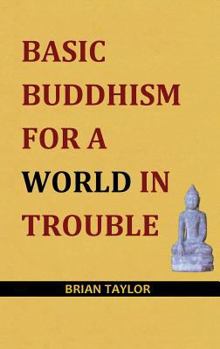 Paperback Basic Buddhism for a World in Trouble Book