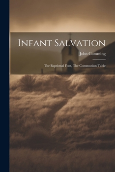 Paperback Infant Salvation: The Baptismal Font, The Communion Table Book