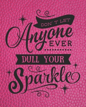 Paperback Don't Let Anyone Dull Your Sparkle: Motivational Gift for Women - 2020 Planner Weekly and Monthly with Inspiring Quote on a Leather Pink Background - Book