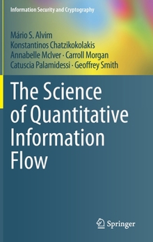 Hardcover The Science of Quantitative Information Flow Book