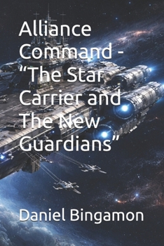 Paperback Alliance Command - “The Star Carrier and The New Guardians” Book