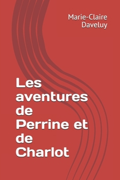 Paperback Les aventures de Perrine et de Charlot [French] Book