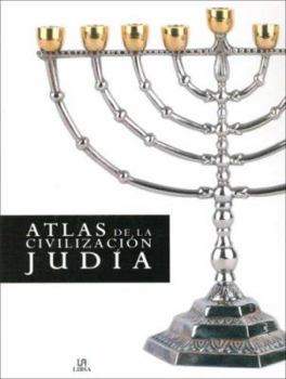 Atlas De La Civilizacion Judia/ Atlas of Jewish Civilization