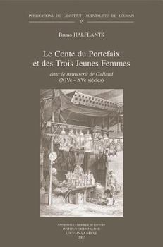 Paperback Le Conte Du Portefaix Et Des Trois Jeunes Femmes Dans Le Manuscrit de Galland (Xive-Xve Siecles): Edition, Traduction Et Etude Du Moyen Arabe D'Un Con [French] Book