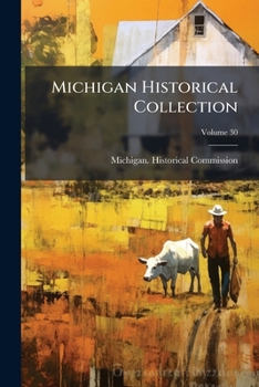 Paperback Michigan Historical Collection; Volume 30 Book