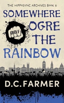 Somewhere Ogre The Rainbow (The Hipposync Archives)