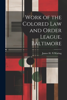 Paperback Work of the Colored law and Order League, Baltimore Book