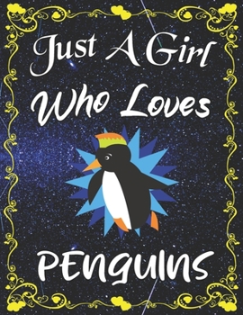 Just A Girl Who Loves Penguins: Cute Penguin Sketchbook for Girls with 135+ Pages of 8.5"x11" Blank Paper Sketch Pad for Drawing, Doodling, Writing or Learning to Draw Sketch Books For Kids