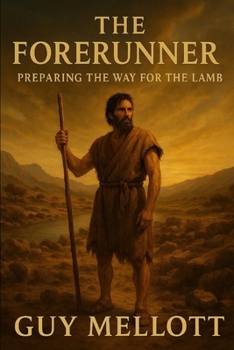 The Forerunner: Preparing the way for the Lamb