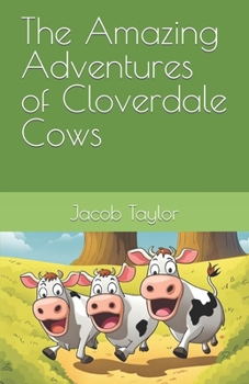 Paperback The Amazing Adventures of Cloverdale Cows Book