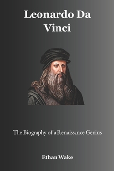 Paperback Leonardo da Vinci: The Biography of a Renaissance Genius Book