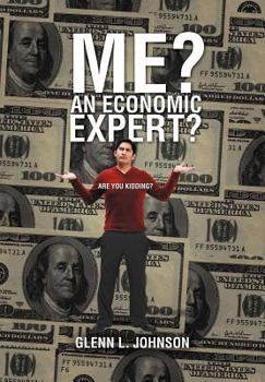 Hardcover Me? An Economic Expert?: Are You Kidding?! Book