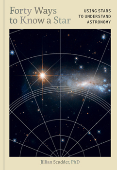 Hardcover Forty Ways to Know a Star: Using Stars to Understand Astronomy Book