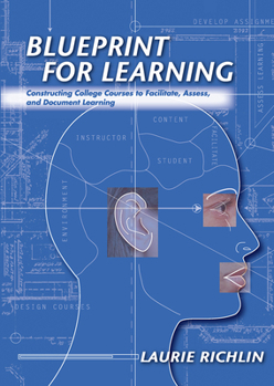 Paperback Blueprint for Learning: Constructing College Courses to Facilitate, Assess, and Document Learning Book