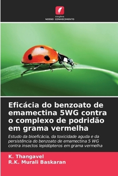 Eficácia do benzoato de emamectina 5WG contra o complexo de podridão em grama vermelha (Portuguese Edition)