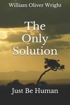 Paperback The Only Solution: Just Be Human Book