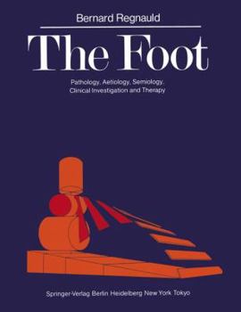 Paperback The Foot: Pathology, Aetiology, Semiology, Clinical Investigation and Therapy Book