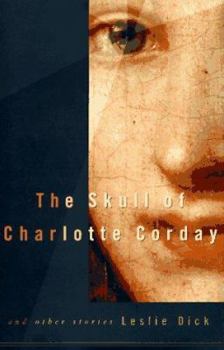 Hardcover The Skull of Charlotte Corday: And Other Stories Book