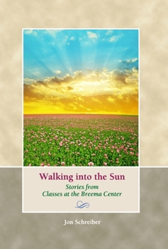 Hardcover Walking into the Sun: Stories from Classes at the Breema Center Book