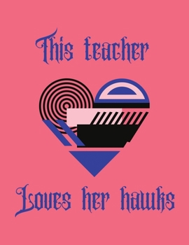 Paperback This teacher loves her hawks: College Ruled Line Paper Notebook Journal Composition Notebook (100 Page,8.5 x 11 inch) Soft Cover, Matte Finish Book