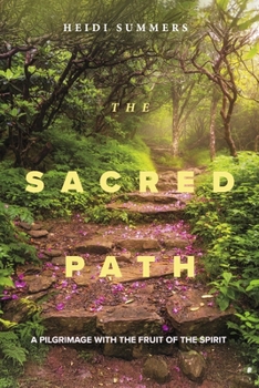 Paperback The Sacred Path: A Pilgrimage with the Fruit of the Spirit Book