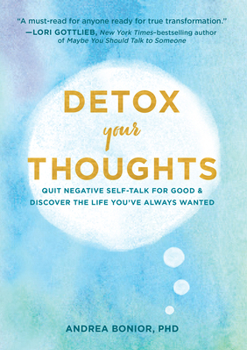 Hardcover Detox Your Thoughts: Quit Negative Self-Talk for Good and Discover the Life You've Always Wanted Book