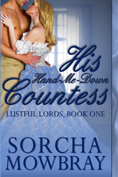 His Hand-Me-Down Countess - Book #1 of the Lustful Lords