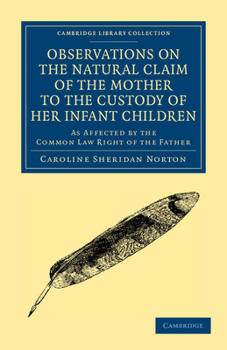 Paperback Observations on the Natural Claim of the Mother to the Custody of Her Infant Children: As Affected by the Common Law Right of the Father Book