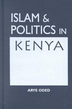 Hardcover Islam and Politics in Kenya Book