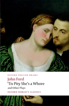 Paperback 'Tis Pity She's a Whore and Other Plays: The Lover's Melancholy; The Broken Heart; 'Tis Pity She's a Whore; Perkin Warbeck Book