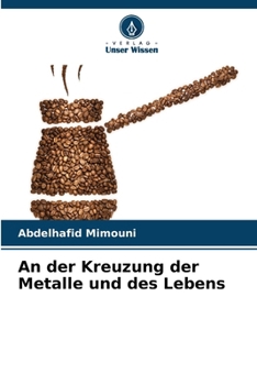 An der Kreuzung der Metalle und des Lebens (German Edition)