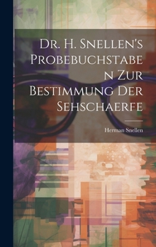 Hardcover Dr. H. Snellen's Probebuchstaben Zur Bestimmung Der Sehschaerfe [German] Book