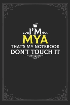 Paperback I'm Mya that's my notebook don't touch it: Lined notebook / Journal Gift, 121 pages Soft Cover, Matte finish / best gift for Mya Book