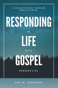 Paperback Responding in Life with Gospel Perspective: A Collection of Concise Bible Studies Book